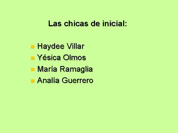 Las chicas de inicial: Haydee Villar n Yésica Olmos n María Ramaglia n Analía