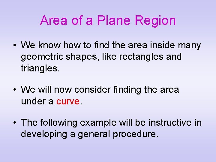 Area of a Plane Region • We know how to find the area inside