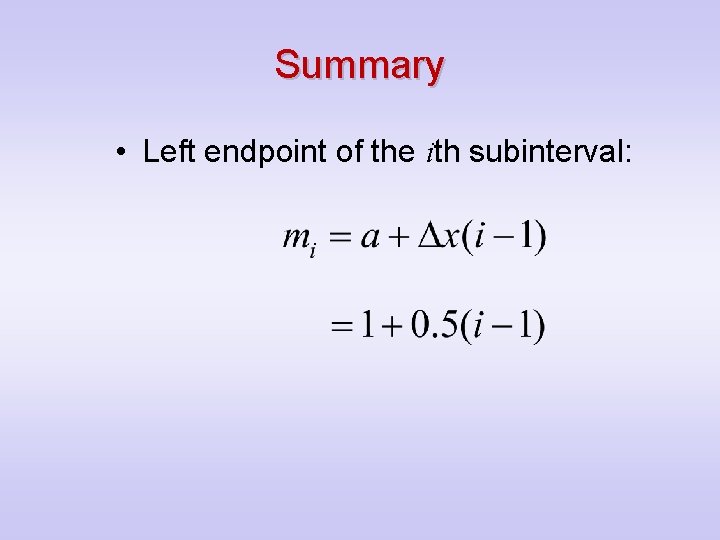 Summary • Left endpoint of the ith subinterval: 