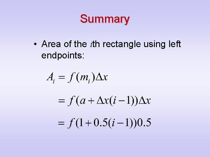 Summary • Area of the ith rectangle using left endpoints: 