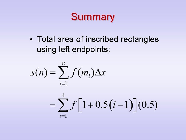 Summary • Total area of inscribed rectangles using left endpoints: 