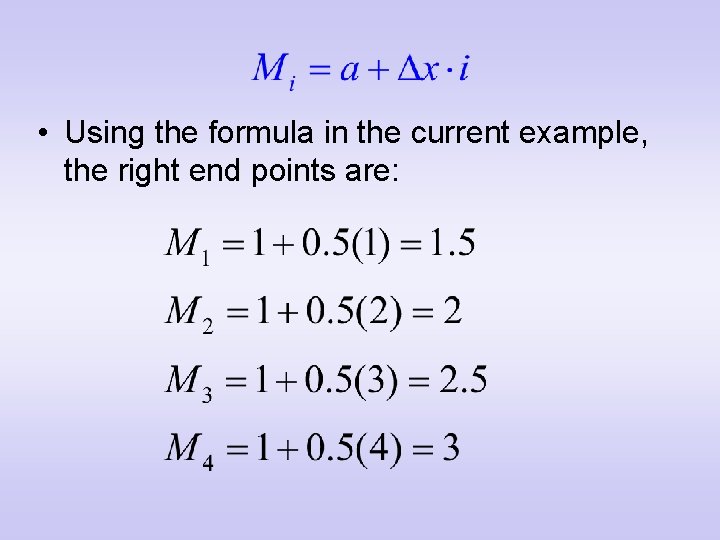  • Using the formula in the current example, the right end points are: