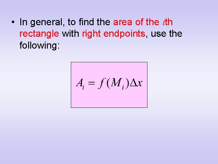  • In general, to find the area of the ith rectangle with right
