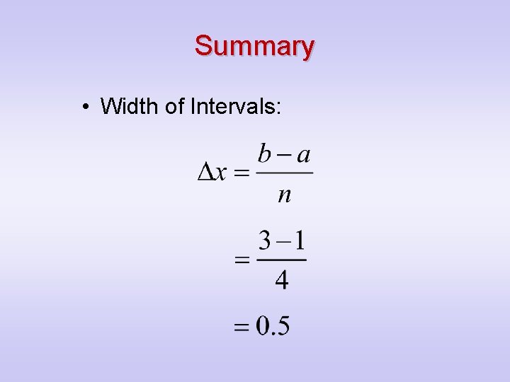 Summary • Width of Intervals: 