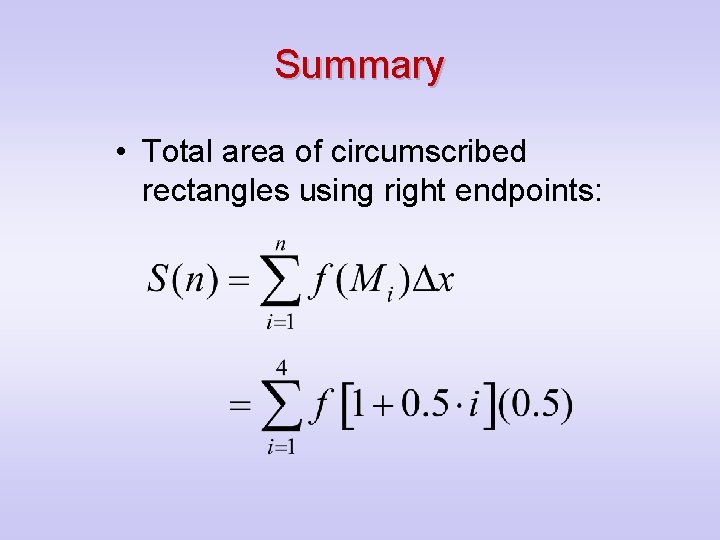 Summary • Total area of circumscribed rectangles using right endpoints: 