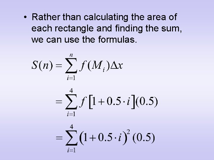  • Rather than calculating the area of each rectangle and finding the sum,