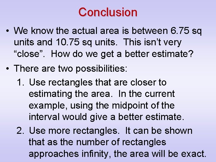 Conclusion • We know the actual area is between 6. 75 sq units and