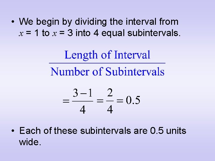  • We begin by dividing the interval from x = 1 to x