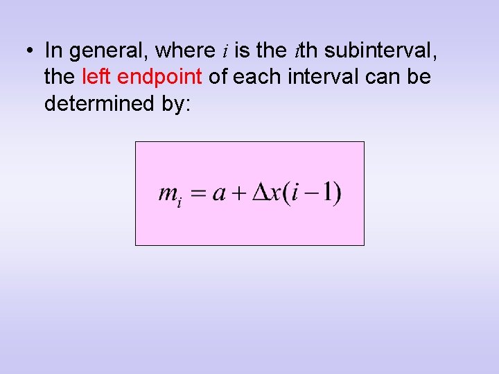  • In general, where i is the ith subinterval, the left endpoint of