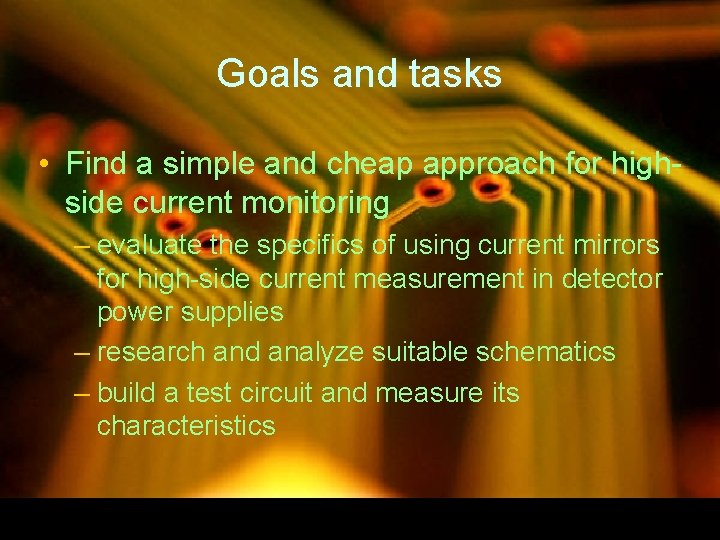 Goals and tasks • Find a simple and cheap approach for highside current monitoring