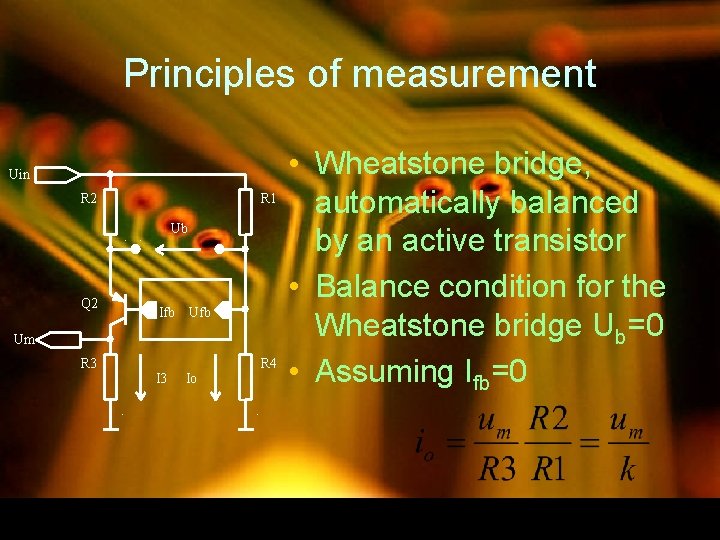 Principles of measurement Uin R 2 R 1 Ub Q 2 Ifb Um R