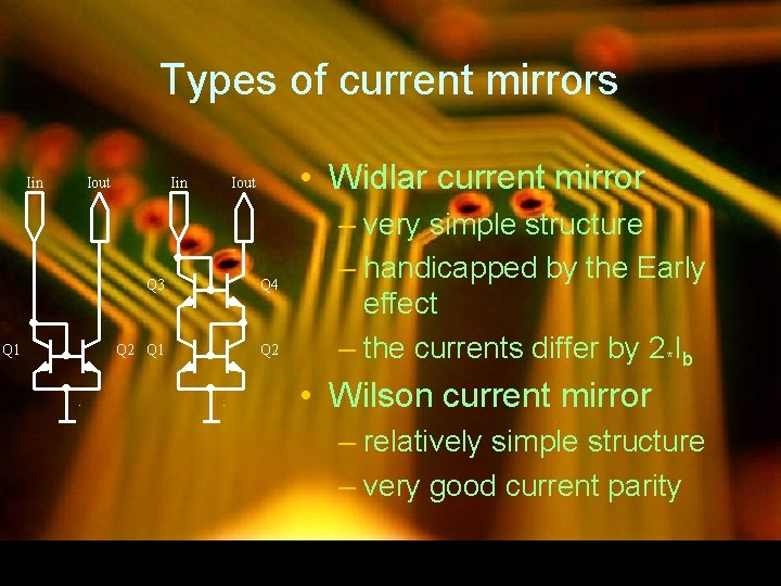 Types of current mirrors Iin Q 1 Iout Iin • Widlar current mirror Iout