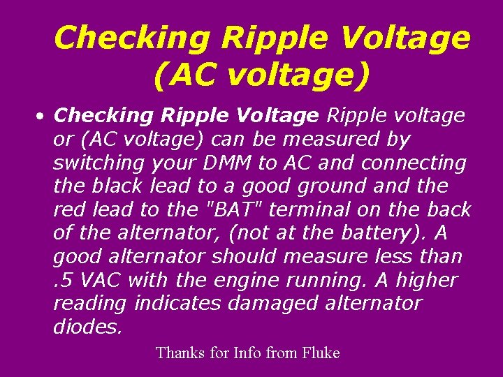 Checking Ripple Voltage (AC voltage) • Checking Ripple Voltage Ripple voltage or (AC voltage)