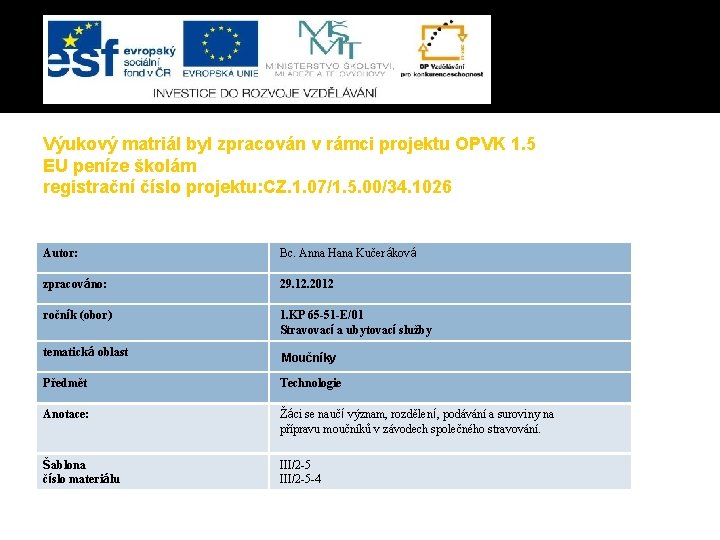 Výukový matriál byl zpracován v rámci projektu OPVK 1. 5 EU peníze školám registrační