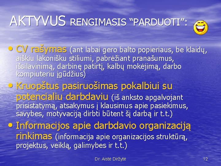 AKTYVUS RENGIMASIS “PARDUOTI”: • CV rašymas (ant labai gero balto popieriaus, be klaidų, aiškiu