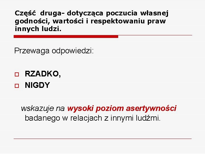 Część druga- dotycząca poczucia własnej godności, wartości i respektowaniu praw innych ludzi. Przewaga odpowiedzi: