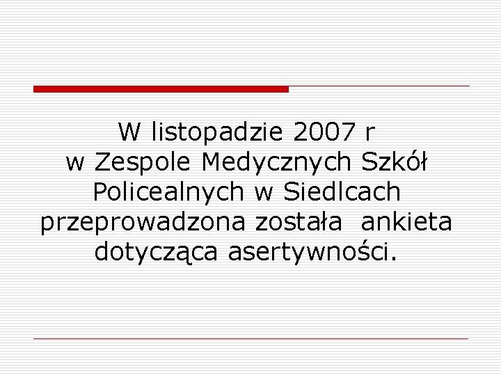 W listopadzie 2007 r w Zespole Medycznych Szkół Policealnych w Siedlcach przeprowadzona została ankieta