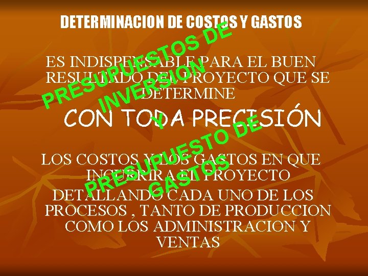 DETERMINACION DE COSTOS Y GASTOS E D S O T ES INDISPENSABLE PARA EL