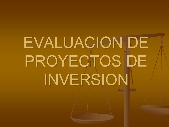 EVALUACION DE PROYECTOS DE INVERSION 