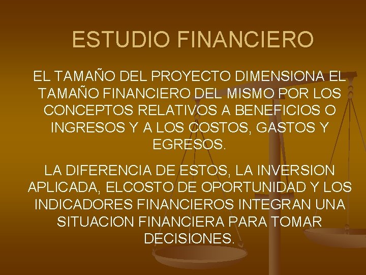 ESTUDIO FINANCIERO EL TAMAÑO DEL PROYECTO DIMENSIONA EL TAMAÑO FINANCIERO DEL MISMO POR LOS