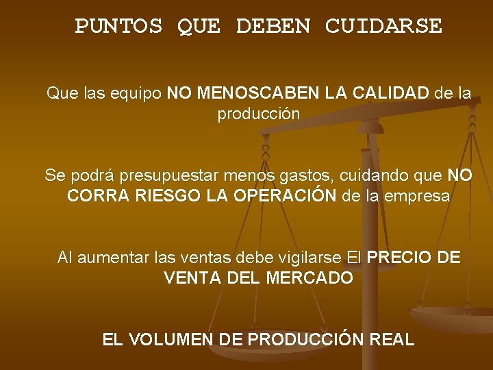 PUNTOS QUE DEBEN CUIDARSE Que las equipo NO MENOSCABEN LA CALIDAD de la producción