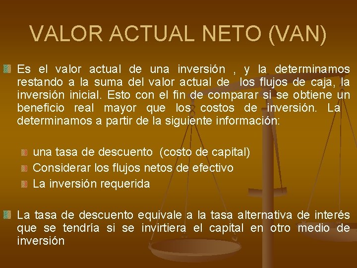 VALOR ACTUAL NETO (VAN) Es el valor actual de una inversión , y la