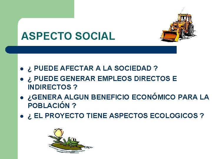 ASPECTO SOCIAL l l ¿ PUEDE AFECTAR A LA SOCIEDAD ? ¿ PUEDE GENERAR