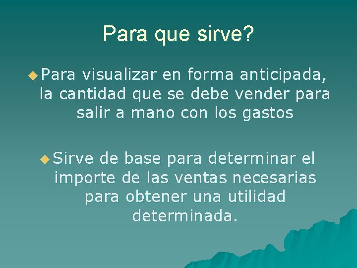 Para que sirve? u Para visualizar en forma anticipada, la cantidad que se debe