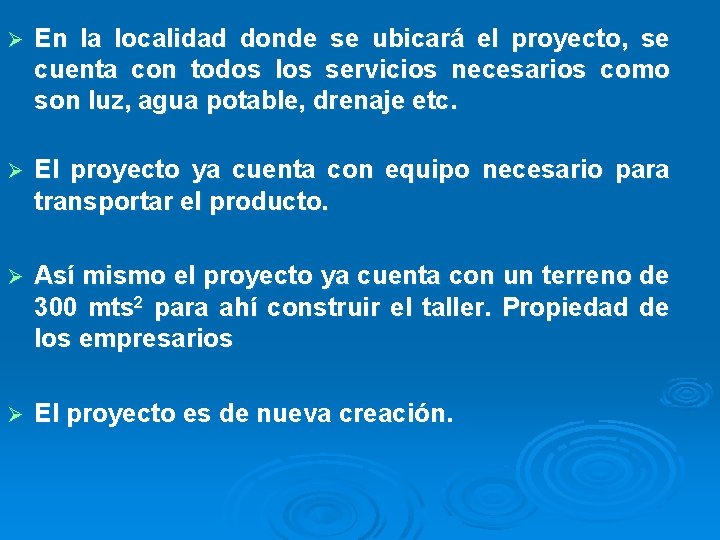 Ø En la localidad donde se ubicará el proyecto, se cuenta con todos los