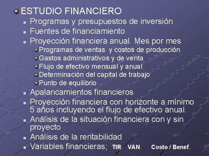 ESTUDIO FINANCIERO n n n Programas y presupuestos de inversión Fuentes de financiamiento Proyección