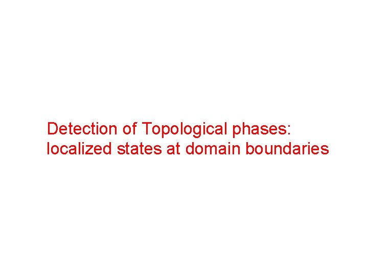 Detection of Topological phases: localized states at domain boundaries 