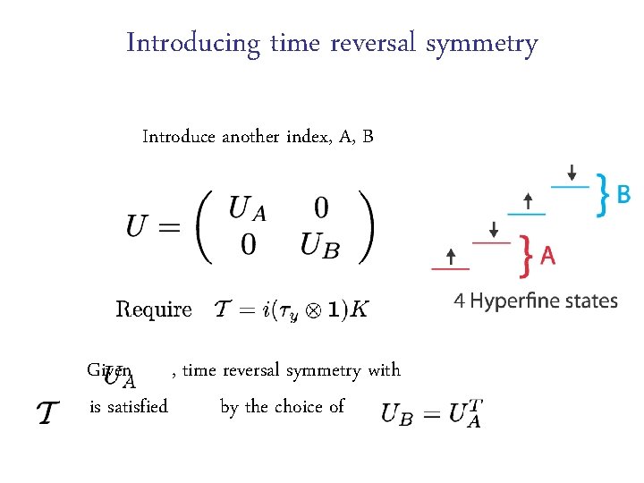 Introducing time reversal symmetry Introduce another index, A, B Given , time reversal symmetry