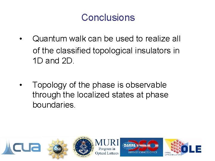 Conclusions • Quantum walk can be used to realize all of the classified topological