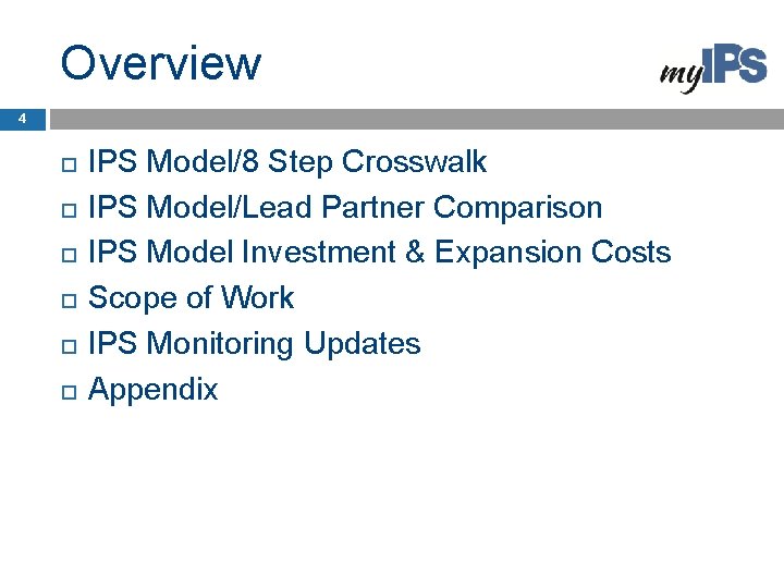 Overview 4 IPS Model/8 Step Crosswalk IPS Model/Lead Partner Comparison IPS Model Investment &