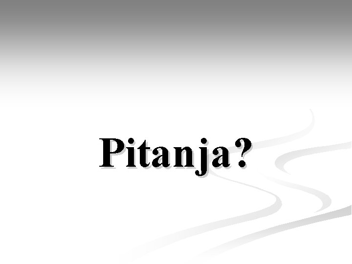 Pitanja? 