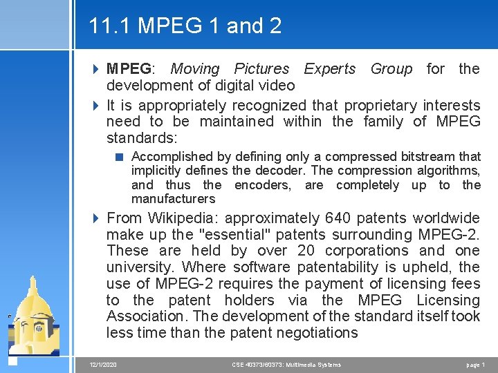 11. 1 MPEG 1 and 2 4 MPEG: Moving Pictures Experts Group for the