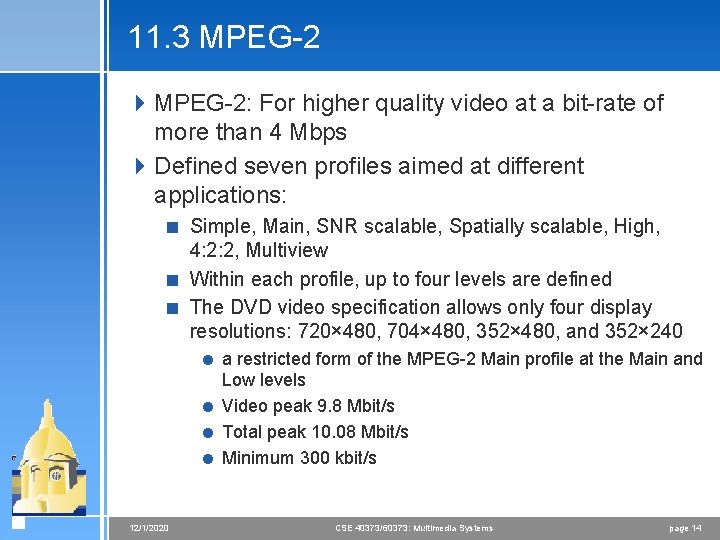 11. 3 MPEG-2 4 MPEG-2: For higher quality video at a bit-rate of more