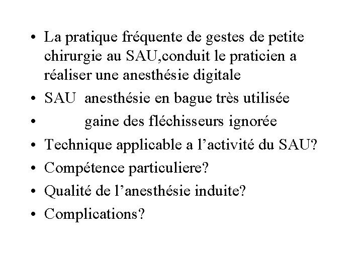  • La pratique fréquente de gestes de petite chirurgie au SAU, conduit le