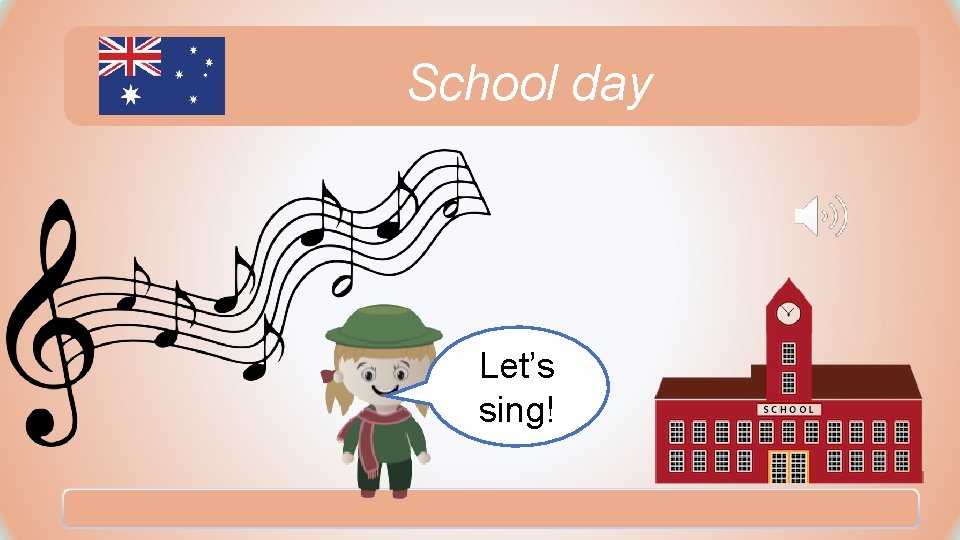 School day Let’s sing! School day Let’s sing!