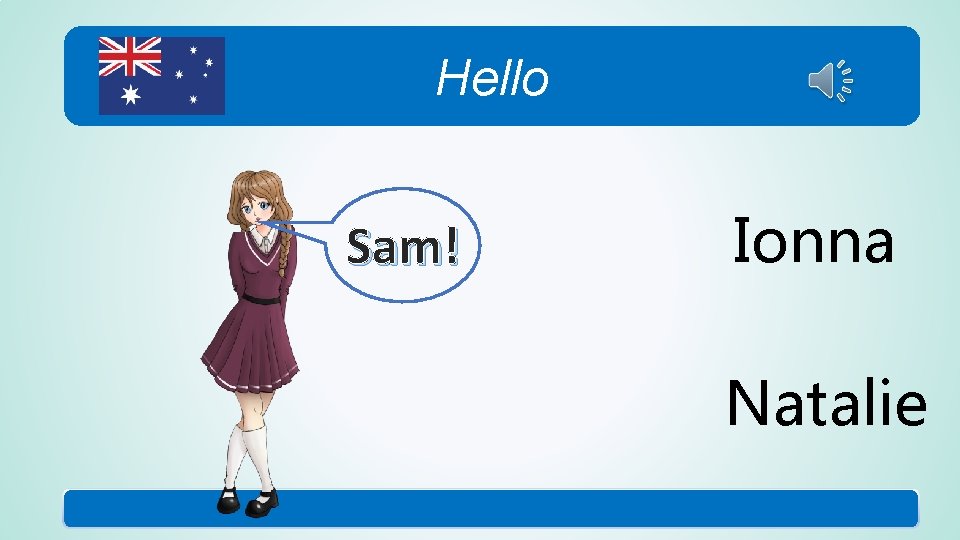 Hello Sam! Ionna Natalie Hello Sam! Ionna Natalie