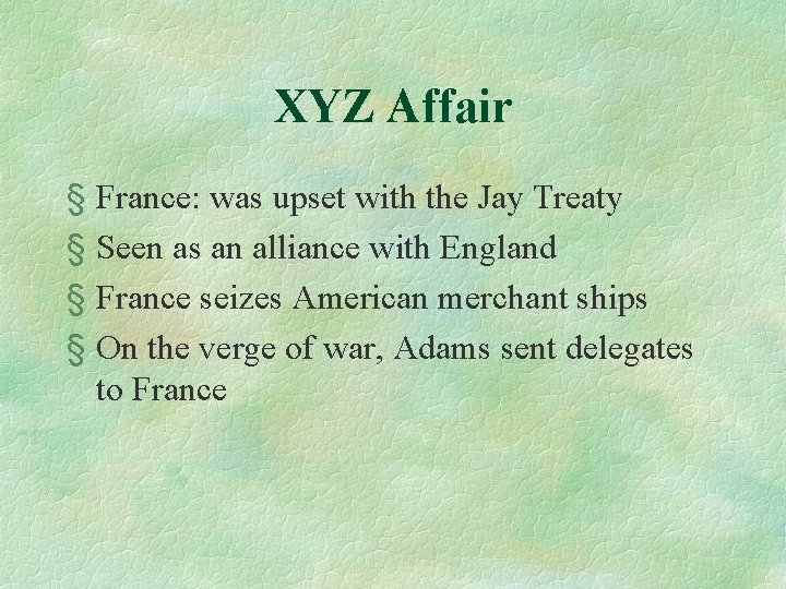 XYZ Affair § France: was upset with the Jay Treaty § Seen as an