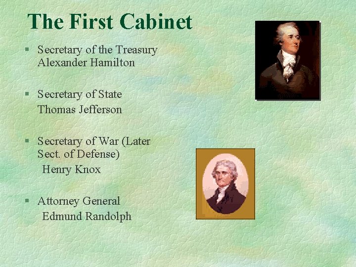 The First Cabinet § Secretary of the Treasury Alexander Hamilton § Secretary of State