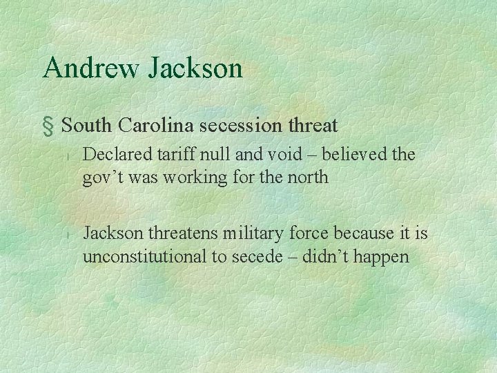 Andrew Jackson § South Carolina secession threat l l Declared tariff null and void