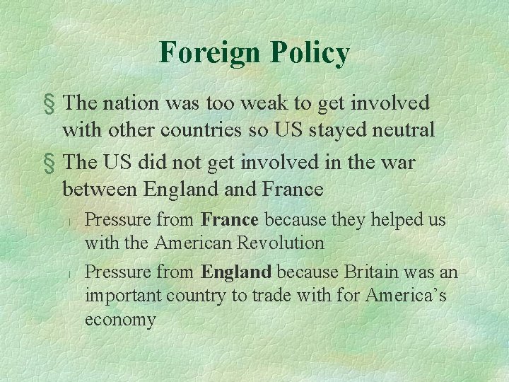 Foreign Policy § The nation was too weak to get involved with other countries