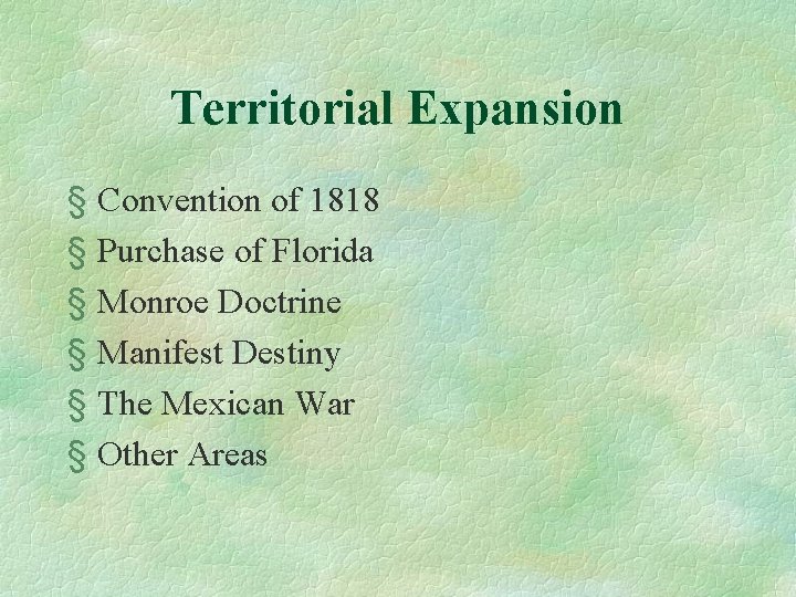 Territorial Expansion § Convention of 1818 § Purchase of Florida § Monroe Doctrine §