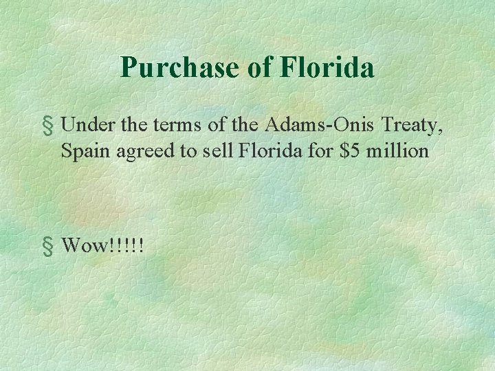 Purchase of Florida § Under the terms of the Adams-Onis Treaty, Spain agreed to