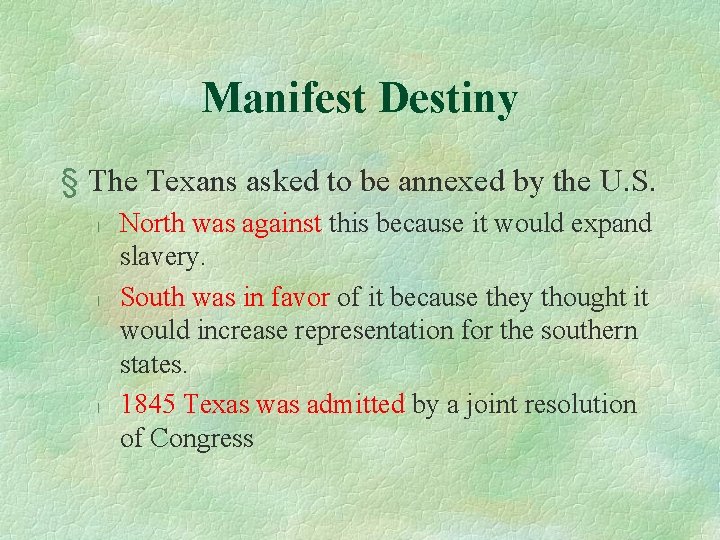 Manifest Destiny § The Texans asked to be annexed by the U. S. l