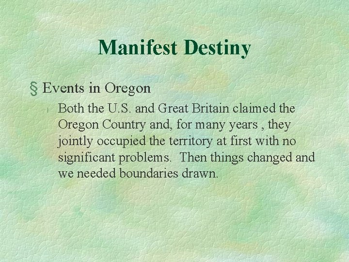 Manifest Destiny § Events in Oregon l Both the U. S. and Great Britain
