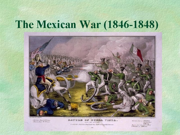 The Mexican War (1846 -1848) 