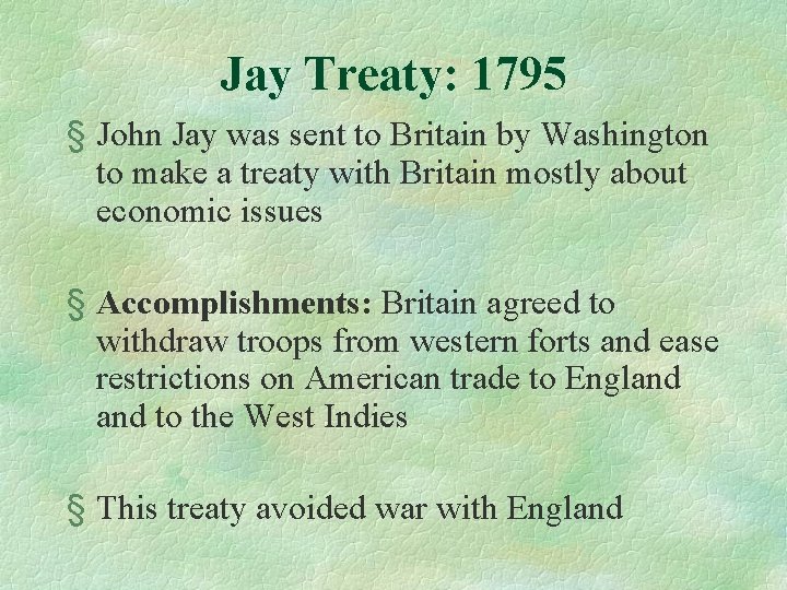 Jay Treaty: 1795 § John Jay was sent to Britain by Washington to make
